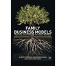 Family Business Models: Practical Solutions for the Family Business