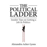 The Political Ladder: Insider Tips On Getting A Job In Politics