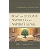 How to Become Inspired and Inspirational: The Importance of Nurturing Talent