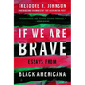 If We Are Brave: Essays from Black Americana