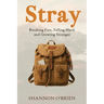 Stray: Breaking Free, Falling Hard and Growing Stronger