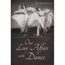 Our Love Affair with Dance