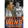 Offense Wins: A Player's 12 Foundational Principles for Great Basketball Offense