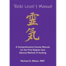 Reiki Level 1 Manual: A Comprehensive Course Manual for the First Degree Usui Natural Method of Healing