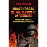 Armed Forces of the Republic of Vietnam - A Heroic Army Unjustly Abandoned and Left for Dead