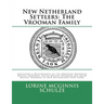 New Netherland Settlers: The Vrooman Family: Ancestors & Descendants of the Brothers Hendrick Meesen Vrooman, Pieter Meesen Vrooman and Jacob M