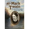 Mrs. Mark Twain: The Life of Olivia Langdon Clemens, 1845-1904