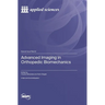 Advanced Imaging in Orthopedic Biomechanics