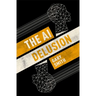 The AI Delusion