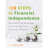 100 Steps to Financial Independence: The Definitive Roadmap to Achieving Your Financial Dreams