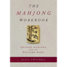 The Mahjong Workbook: Chinese Mahjong for the Western Mind