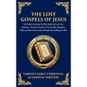 The Lost Gospels of Jesus: The Secret Gospels of Thomas, Mary Magdalene, Philip, and Other Early Christian Writings That Challenge the Bible (Deluxe H
