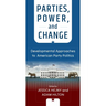 Parties, Power, and Change: Developmental Approaches to American Party Politics