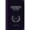 The Development of the Philosophy of the Steam-Engine: An Historical Sketch