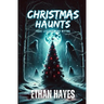 Christmas Haunts: True Legends and Myths