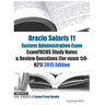 Oracle Solaris 11 System Administration Exam ExamFOCUS Study Notes & Review Questions (for exam 1z0-821): 2015 Edition