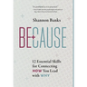 Because: 12 Essential Skills for Connecting How You Lead with Why