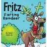 Fritz the Farting Reindeer: A Story About a Reindeer Who Farts