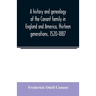 A history and genealogy of the Conant family in England and America, thirteen generations, 1520-1887: containing also some genealogical notes on the C