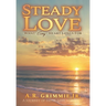 Steady Love: What Every Heart Longs For