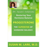 Dr. Susan's Solutions: Progesterone - The Superstar of Hormone Balance: The Superstar of Hormone Balance