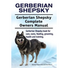 Gerberian Shepsky. Gerberian Shepsky Complete Owners Manual. Gerberian Shepsky book for care, costs, feeding, grooming, health and training.