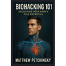 Biohacking 101: Unlock Your Body's Full Potential