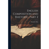 English Composition and Rhetoric, Part 2