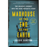 Madhouse at the End of the Earth: The Belgica's Journey Into the Dark Antarctic Night