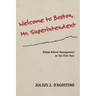 Welcome to Boston, Mr. Superintendent: Urban School Management in the First Year
