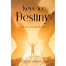 Keys To Destiny: Life From Inside-Out
