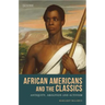 African Americans and the Classics: Antiquity, Abolition and Activism