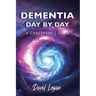 Dementia Day by Day, A Caretaker's Diary