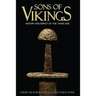 Sons of Vikings: A Legendary History of the Viking Age