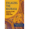 Engaging the Madrasa: Education and Islamic Thought in a Changing World