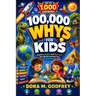 100,000 Whys for Kids: Explore, Learn, and Discover the World Around You, One Question at a Time