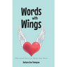 Words with Wings: Illustrated Poetry to Uplift Your Heart