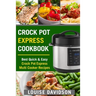 Crock Pot Express Cookbook: Best Quick & Easy Crock Pot Express Multi Cooker Recipes