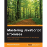 Mastering JavaScript Promises