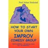 How To Start Your Own Improv Comedy Group