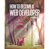 How to Become A Web Developer: A Field Guide