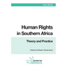 Human Rights in Southern Africa: Theory and Practice