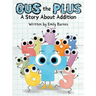 Gus The Plus: A Story About Addition (Gus the Plus and Linus the Minus)