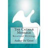 The Cathar Message: Received Writings