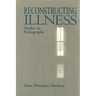 Reconstructing Illness: Studies in Pathography, Second Edition
