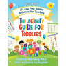 The Activity Guide for Toddlers: 171 Low Prep Toddler Activities for Sparking Creativity, Developing Motor Skills, and Having Fun Together