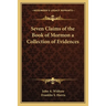 Seven Claims of the Book of Mormon a Collection of Evidences