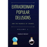Extraordinary Popular Delusions and the Madness of Crowds Vol 1