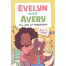 Evelyn and Avery: The Art of Friendship: A Graphic Novel