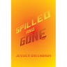 Spilled and Gone: Poems
